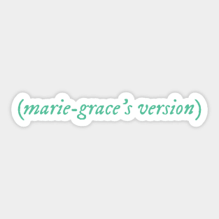 Marie-Grace's Version Sticker